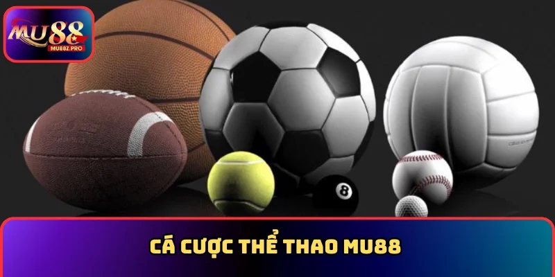 Cá cược Thể thao MU88 