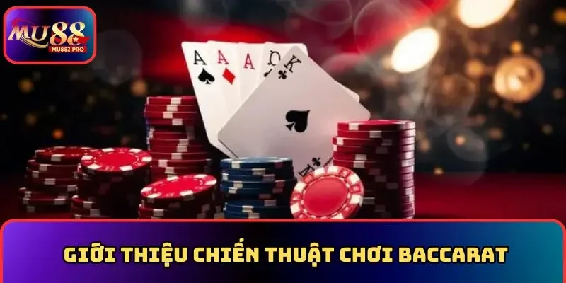 Giới thiệu chiến thuật chơi baccarat MU88