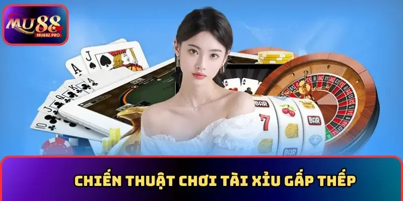 Chiến thuật chơi tài xỉu gấp thếp hiệu quả