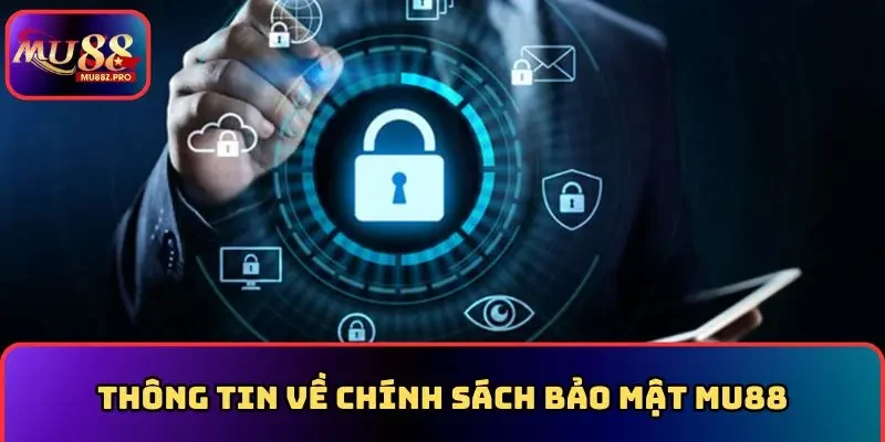 Thông tin về chính sách bảo mật MU88
