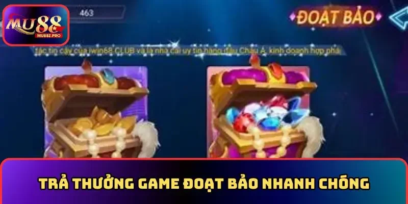 Cam kết trả thưởng game đoạt bảo nhanh chóng