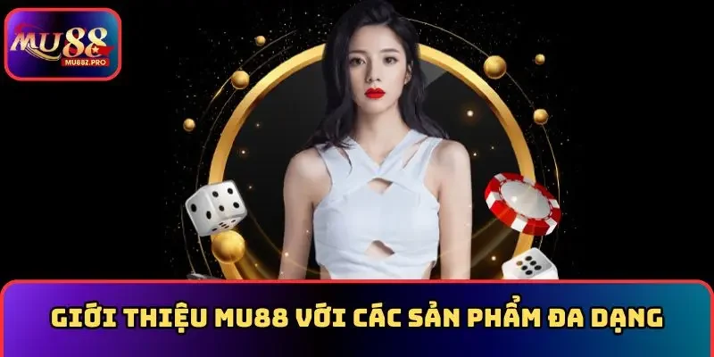 Giới thiệu MU88 với các sản phẩm đa dạng