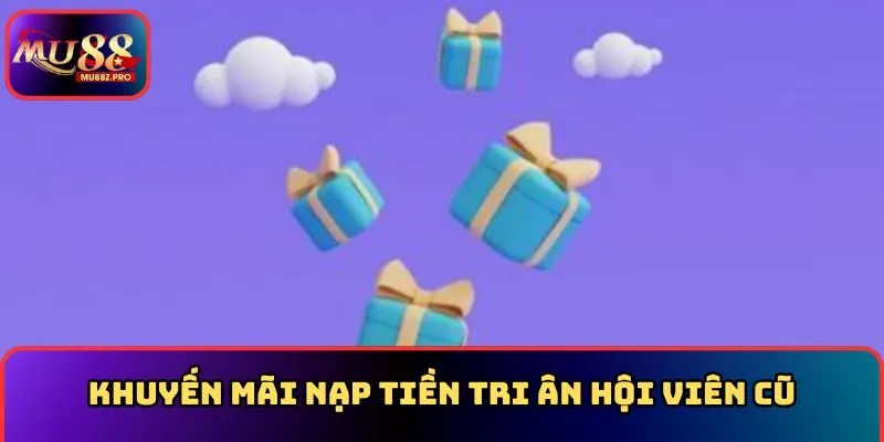 Khuyến mãi nạp tiền tri ân hội viên cũ