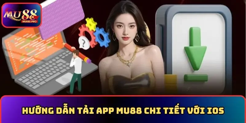 Hướng dẫn tải app MU88 chi tiết với iOS