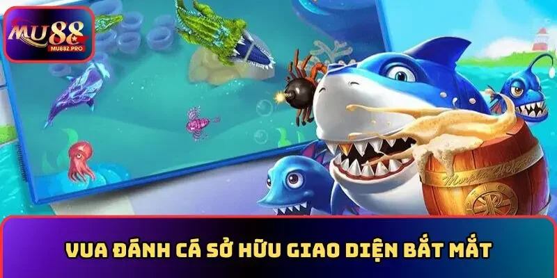 Vua đánh cá sở hữu giao diện bắt mắt